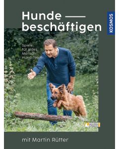 Hunde beschäftigen mit Martin Rütter 2. Auflage 