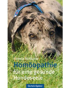 Homöopathie für eine gesunde Hundeseele Cornelia Tschischke 