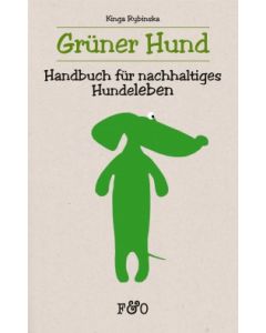 Grüner Hund Handbuch für nachhaltiges Hundeleben Kinga Rybinska
